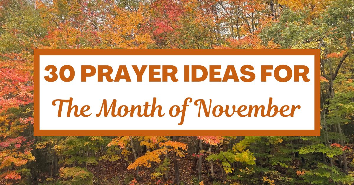 30 Prayer Ideas for the Month of&nbsp;November