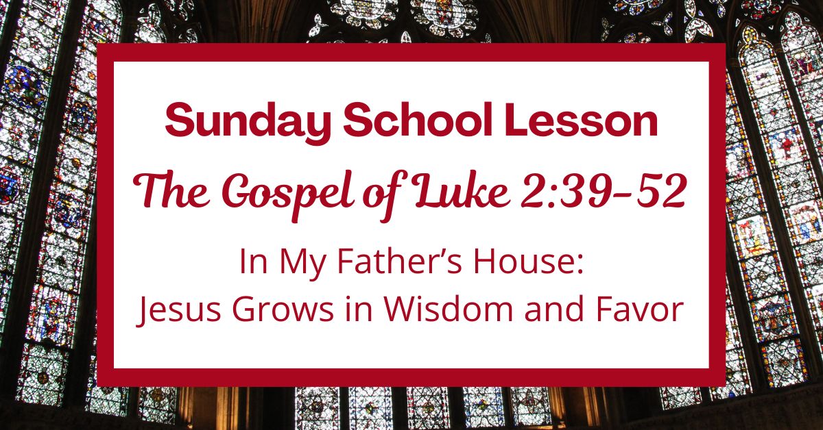 A Sunday School Lesson: Luke&nbsp;2:39-52