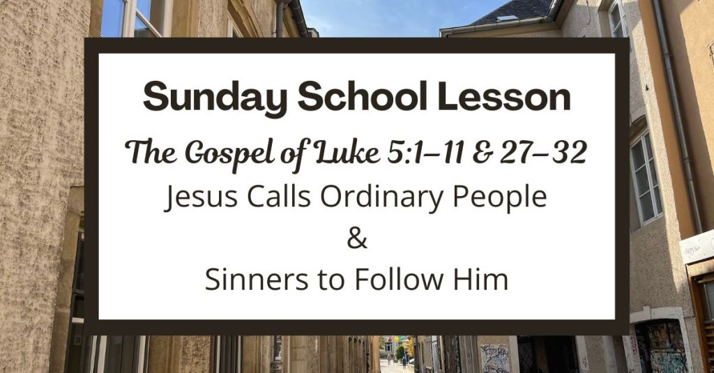 A Sunday School Lesson: Luke 5:1–11 and&nbsp;27–32