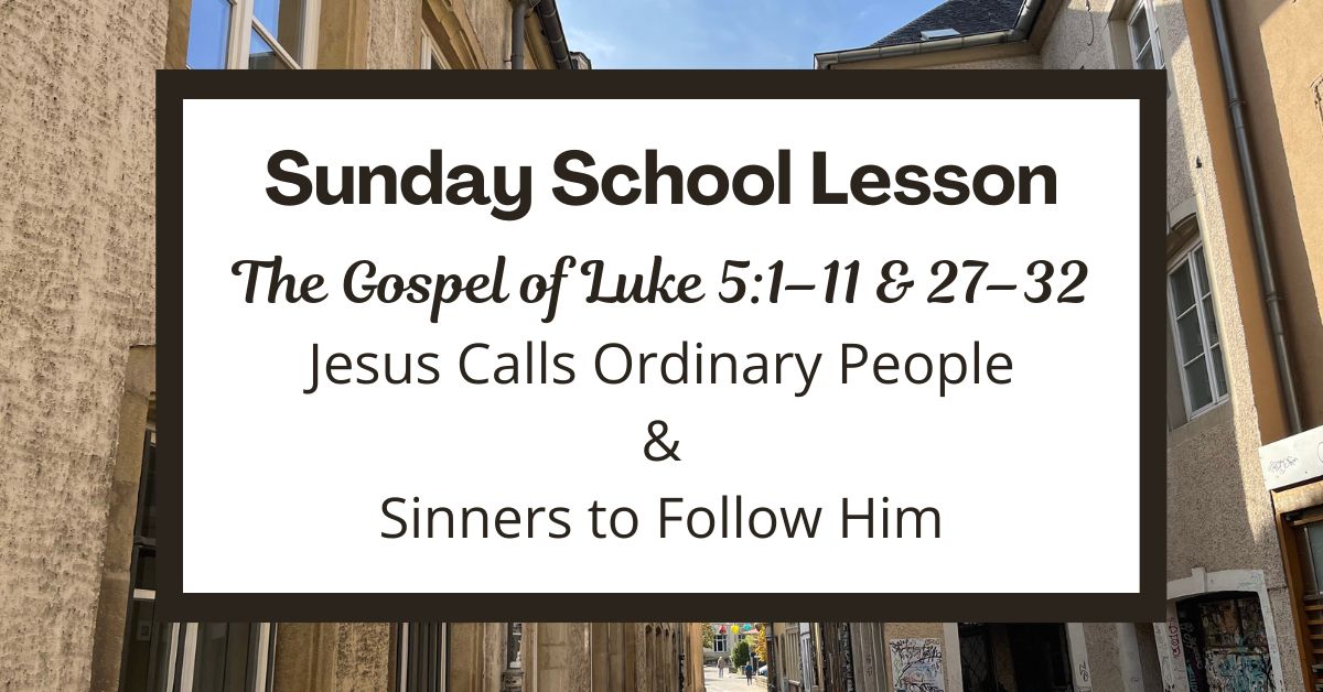 A Sunday School Lesson: Luke 5:1–11 and&nbsp;27–32