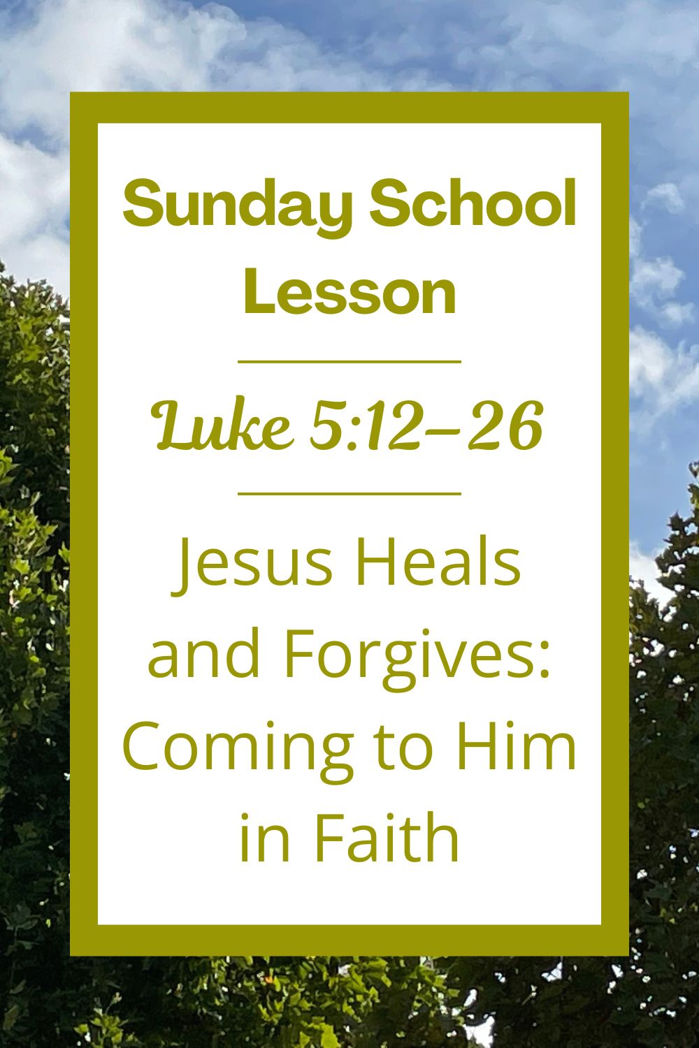 A Sunday School Lesson: Luke 5:12–26: Jesus Heals and Forgives: Coming to Him in Faith