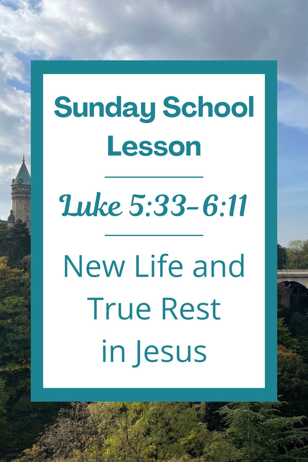 A Sunday School Lesson: Luke 5:33-6:11: New Life and True Rest in Jesus