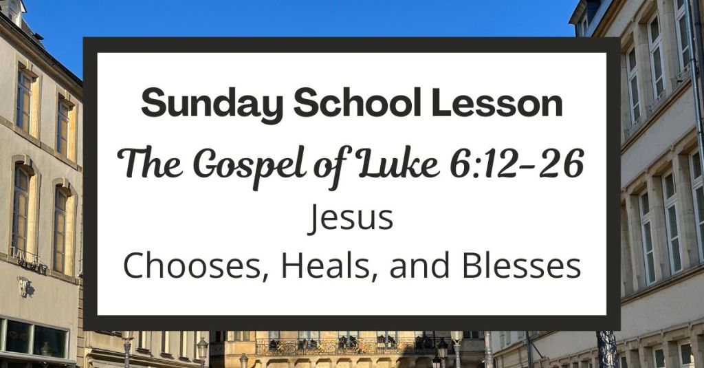 A Sunday School Lesson: Luke&nbsp;6:12-26