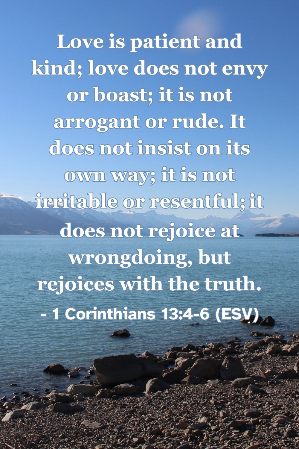 This Bible verse image features 1 Corinthians 13:4-6 (ESV): “Love is patient and kind; love does not envy or boast; it is not arrogant or rude. It does not insist on its own way; it is not irritable or resentful; it does not rejoice at wrongdoing, but rejoices with the truth.” A reminder that true love reflects God’s kindness, patience, and joy in truth.