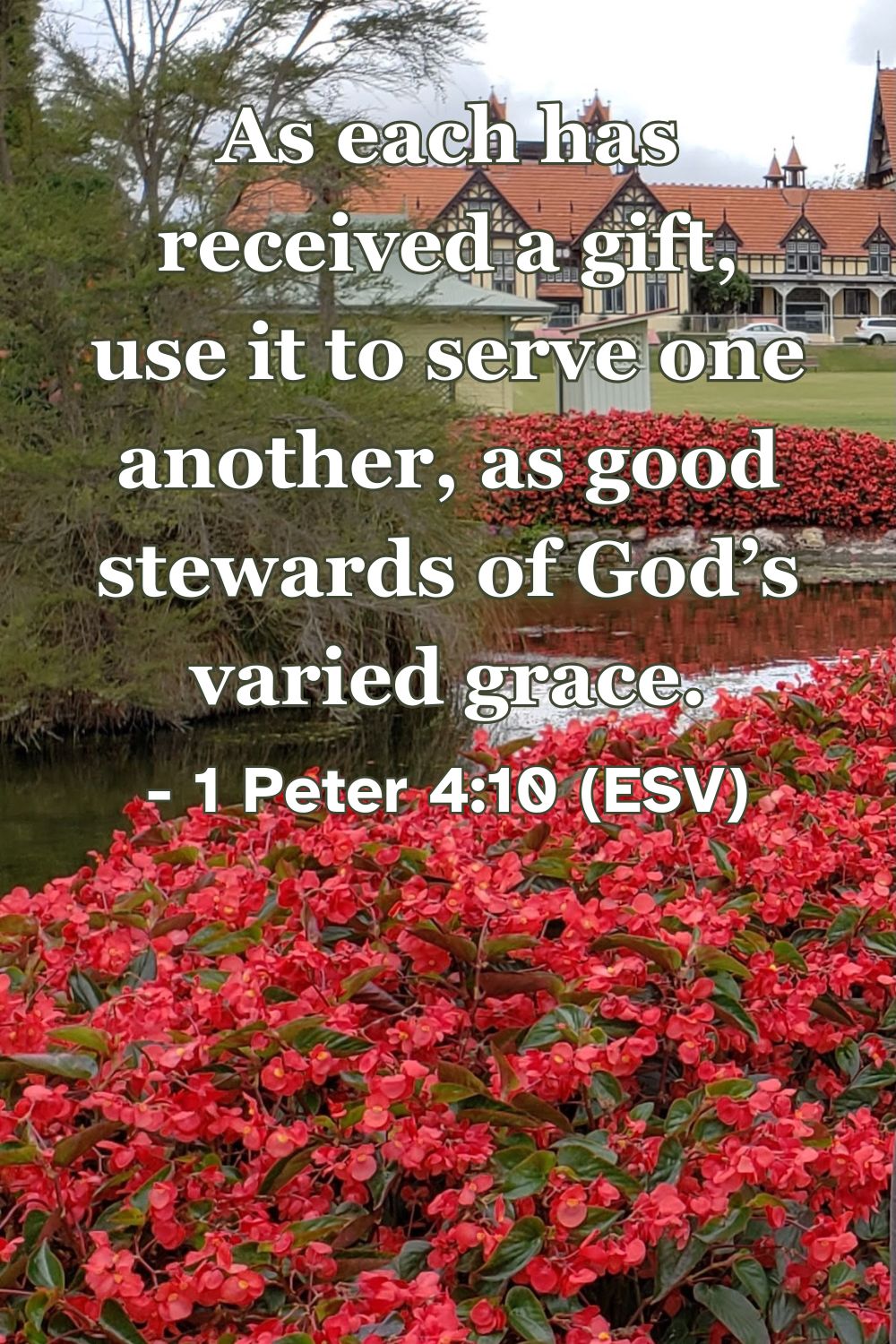 Bible verse from 1 Peter 4:10 about using gifts to serve others.