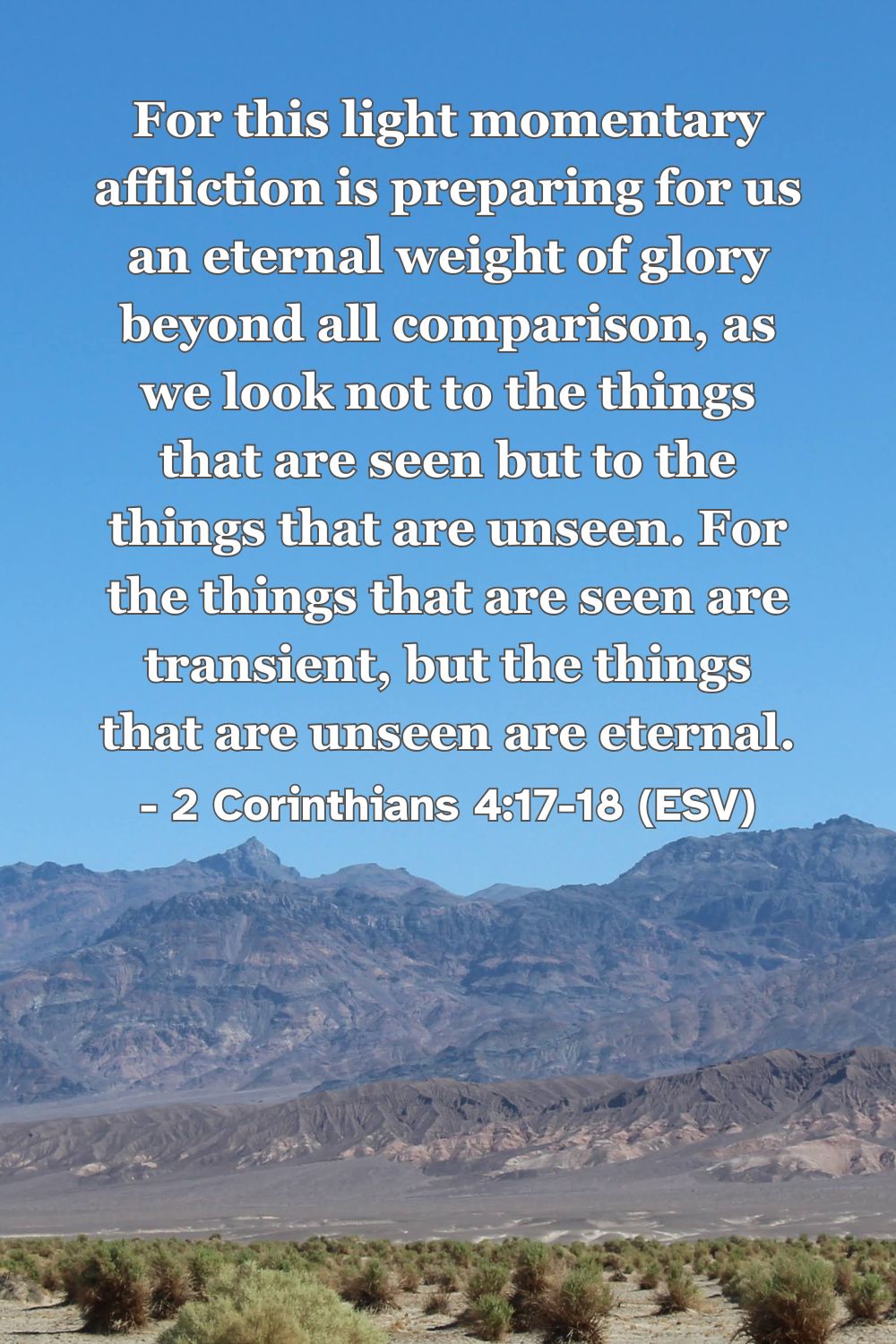 Bible verse from 2 Corinthians 4:17-18 about eternal glory beyond present trials.