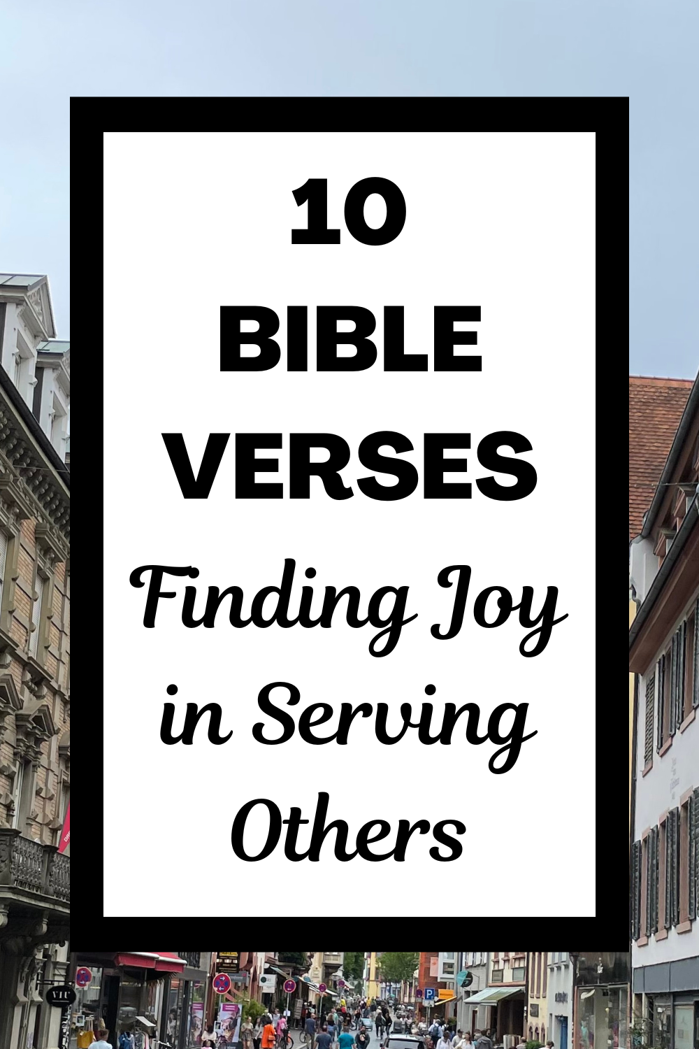 10 Bible Verses for Finding Joy in Serving Others