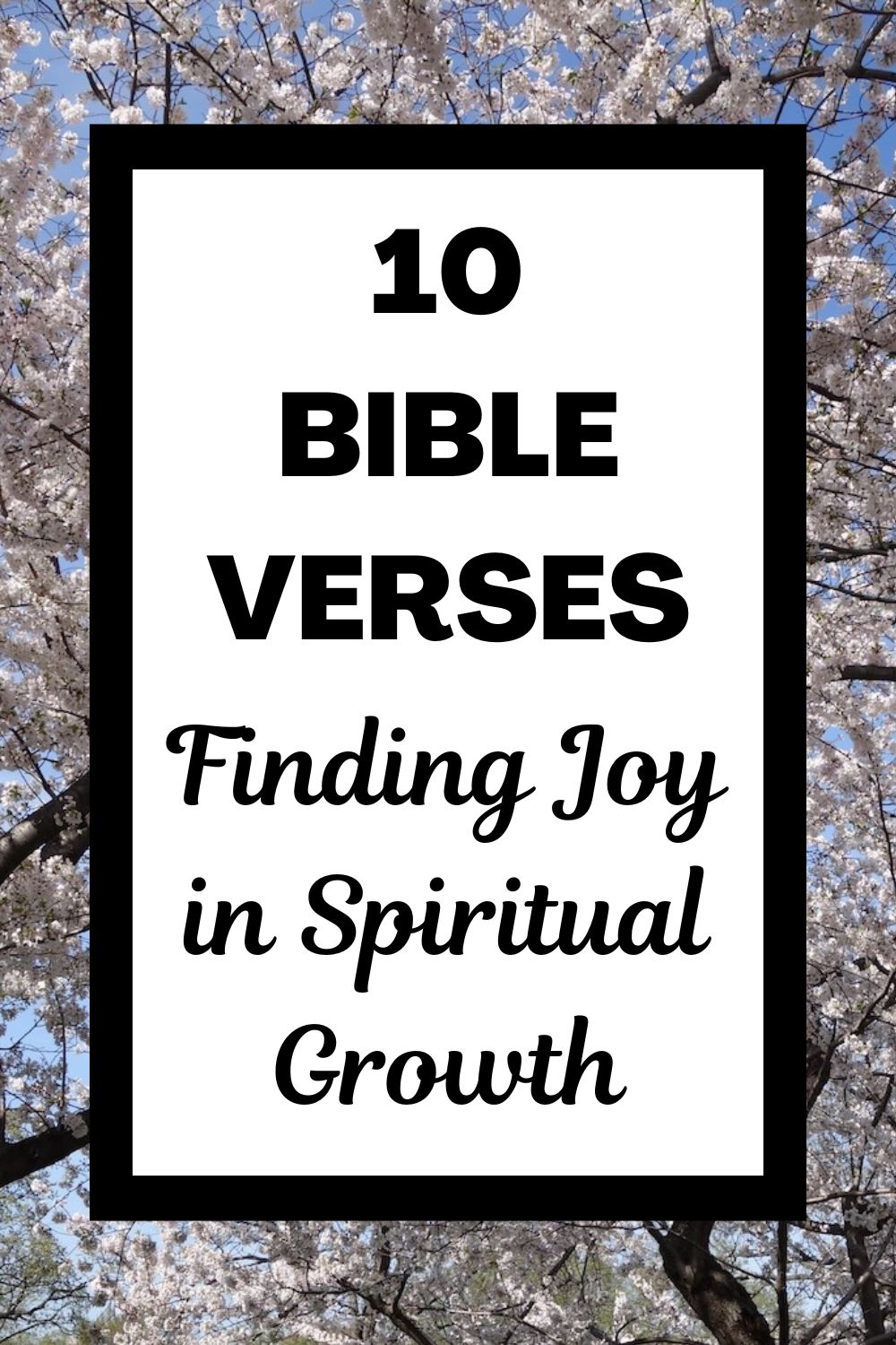 10 Bible Verses for Finding Joy in Spiritual Growth