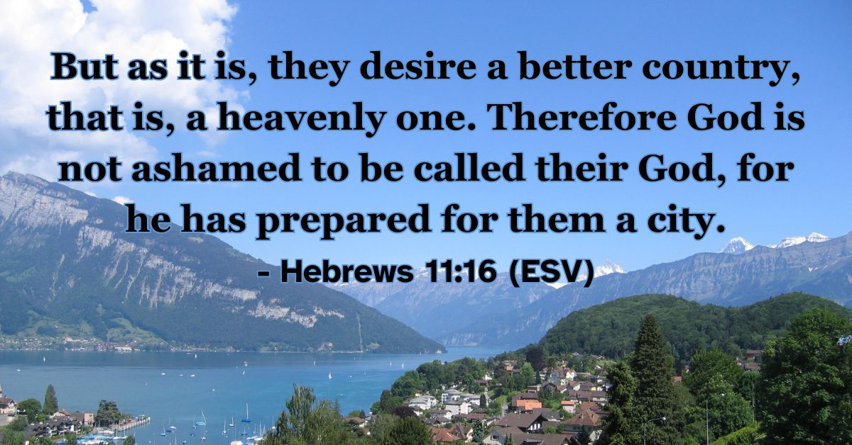 Bible verse from Hebrews 11:16 about longing for a heavenly home.