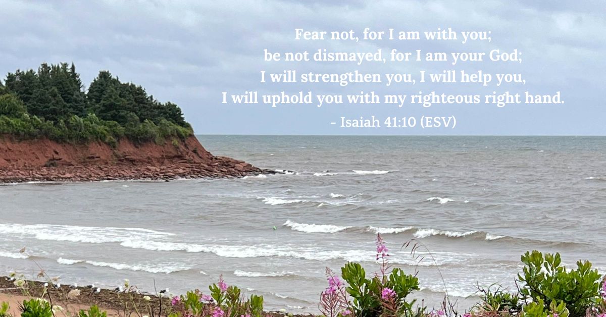 Bible verse from Isaiah 41:10 about God’s strength and help.