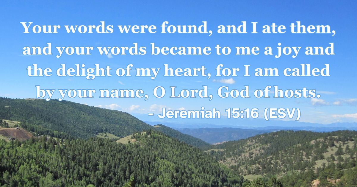 Bible verse from Jeremiah 15:16 about joy in God’s word.