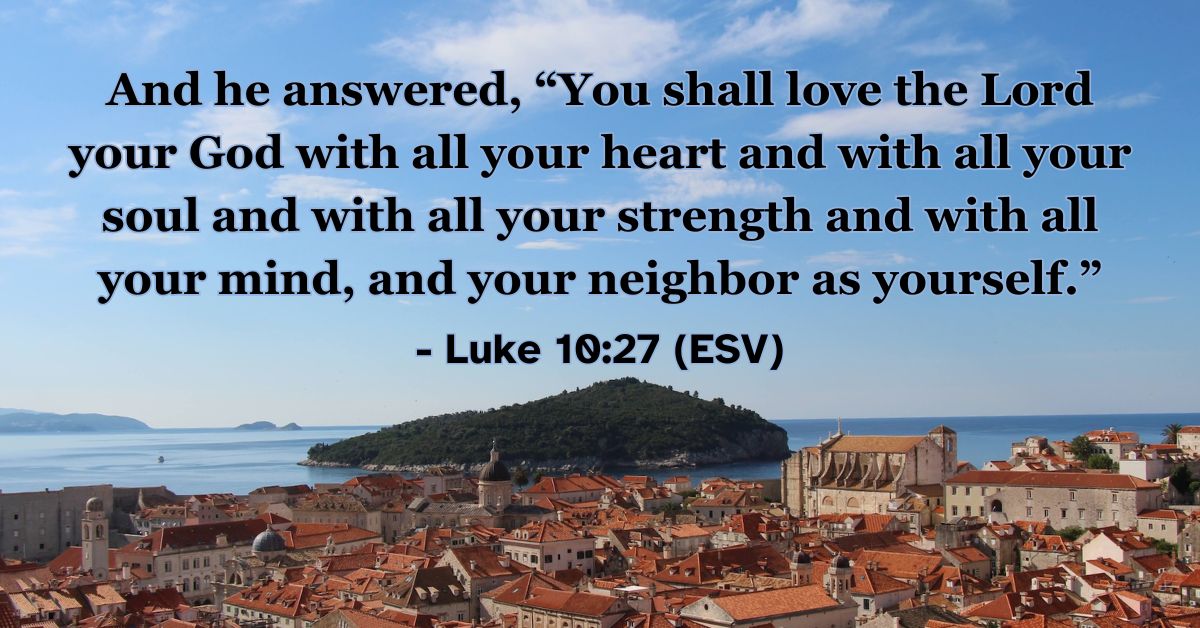 Bible verse from Luke 10:27 about loving God and neighbor.