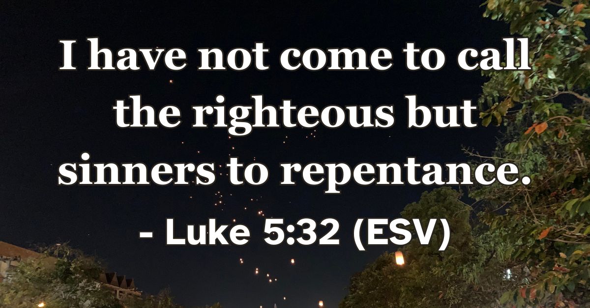 Bible verse from Luke 5:32 about calling sinners to repentance.