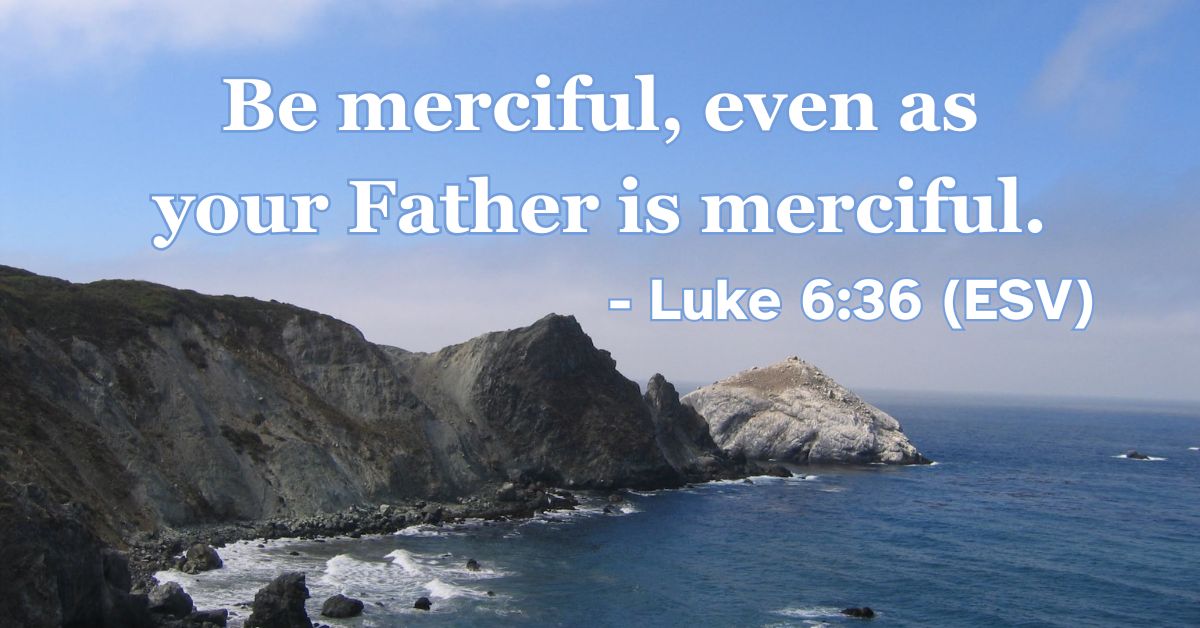 Bible verse from Luke 6:36 about mercy.