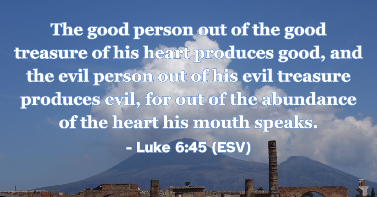 Bible verse from Luke 6:45 about the heart and words.