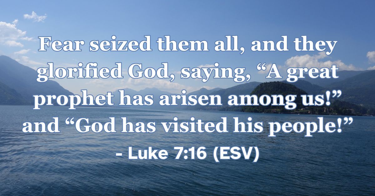 Bible verse from Luke 7:16 about God visiting his people.