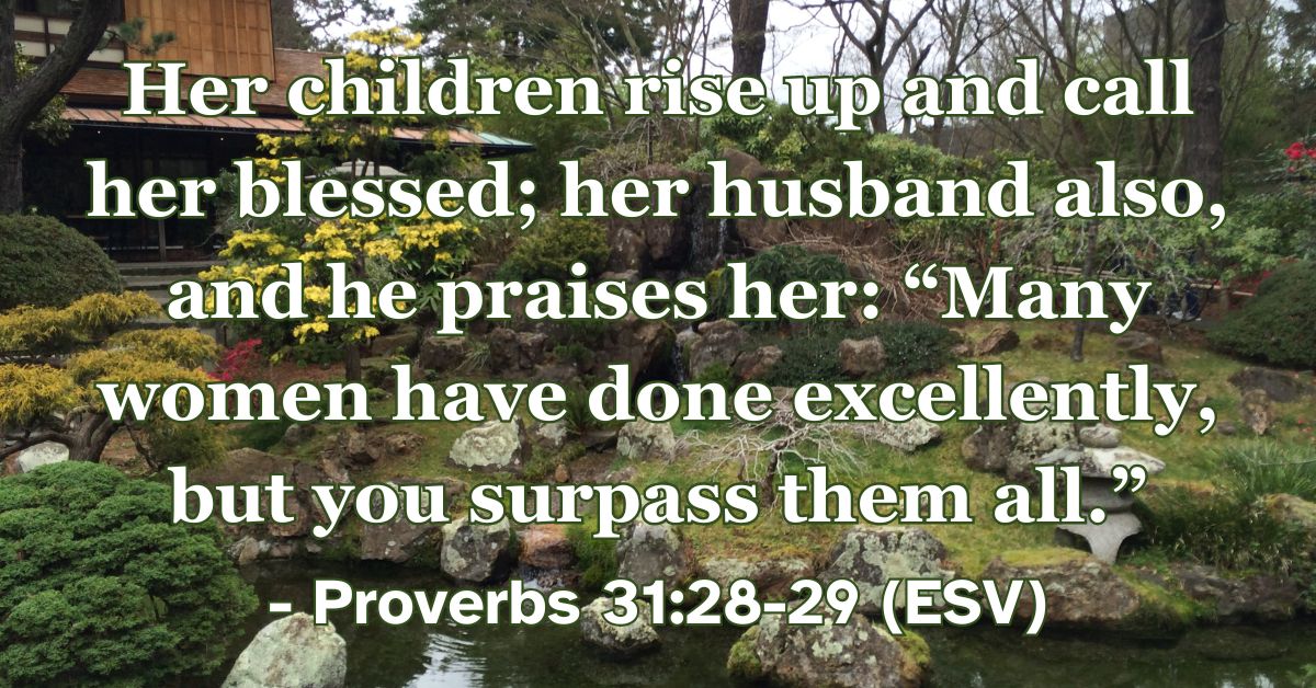 Bible verse from Proverbs 31:28-29 about being praised by family.