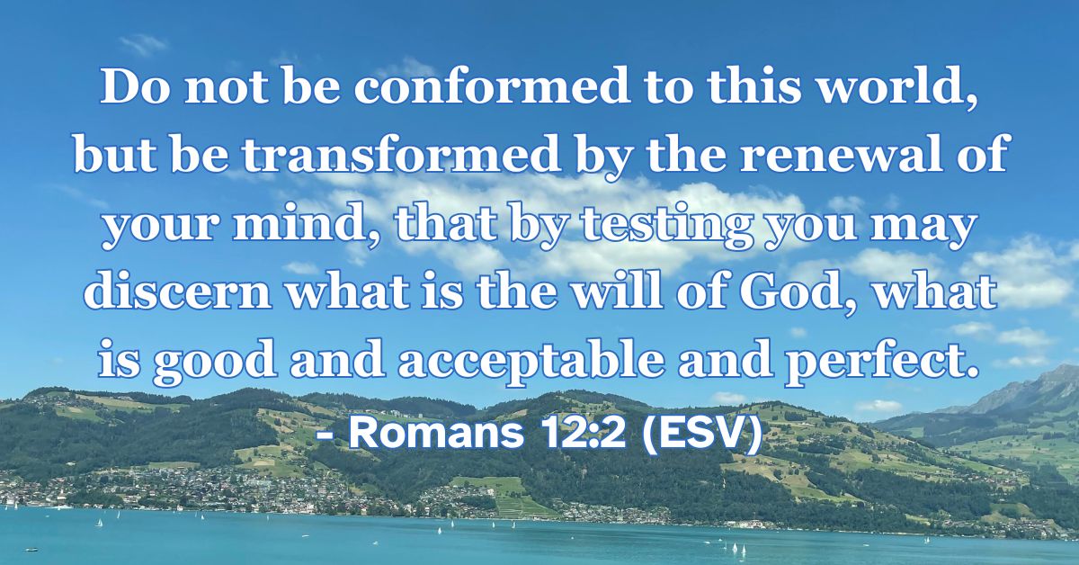 Bible verse from Romans 12:2 about being transformed by God’s word.