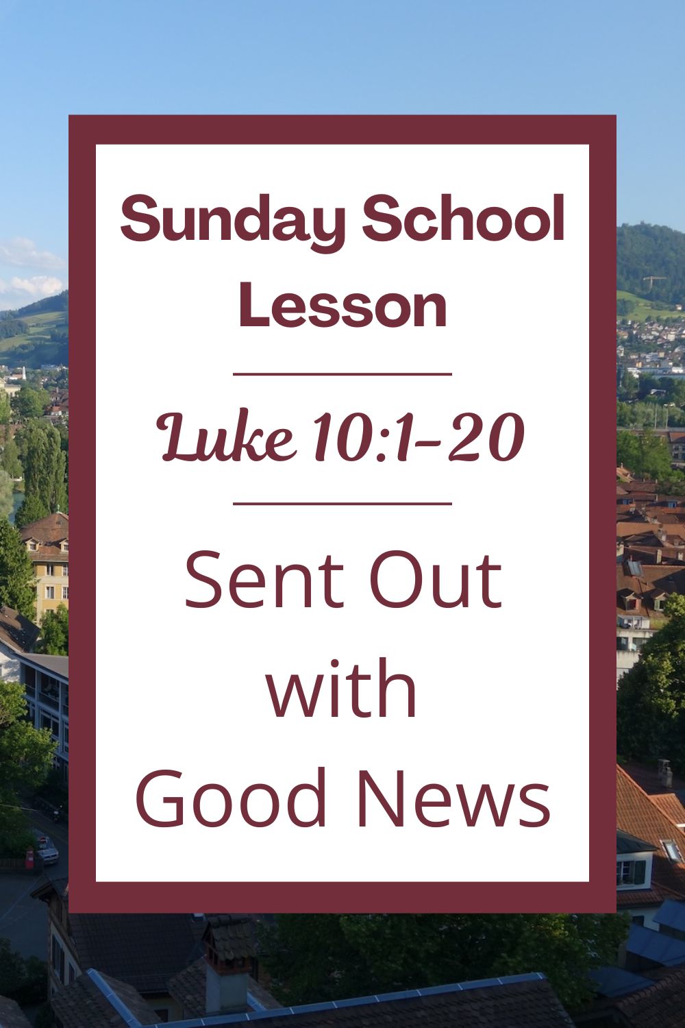 A Sunday School Lesson: Luke 10:1-20 - Sent Out with Good News