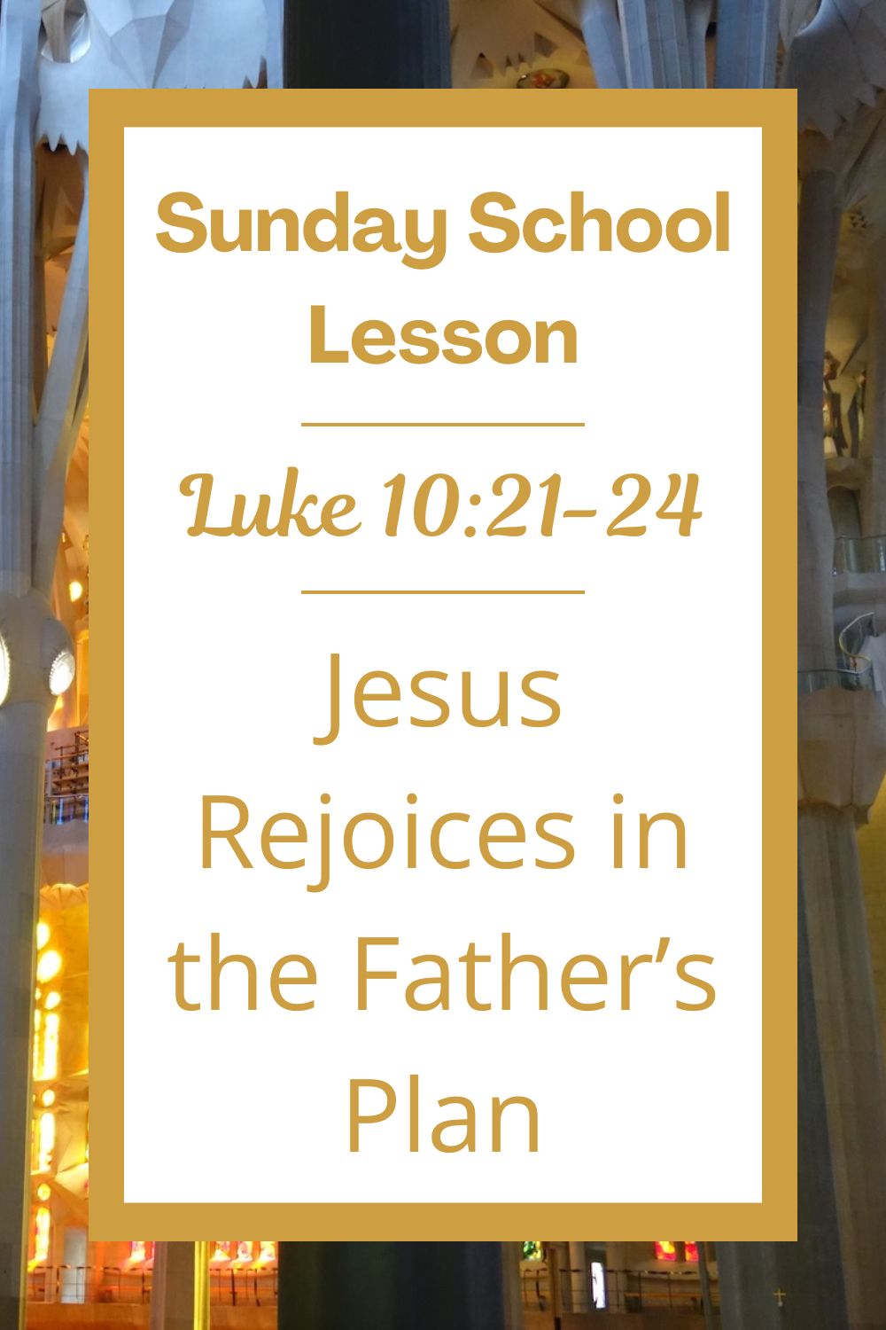 A Sunday School Lesson: Luke 10:21-24 - Jesus Rejoices in the Father’s Plan