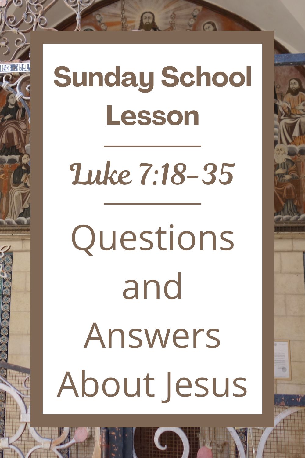 A Sunday School Lesson: Luke 7:18-35 - Questions and Answers About Jesus