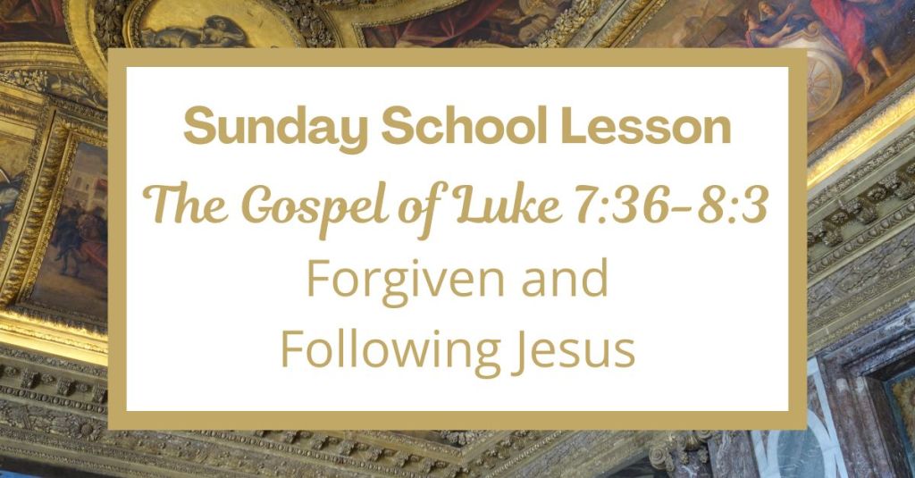 A Sunday School Lesson: Luke 7:36-8:3