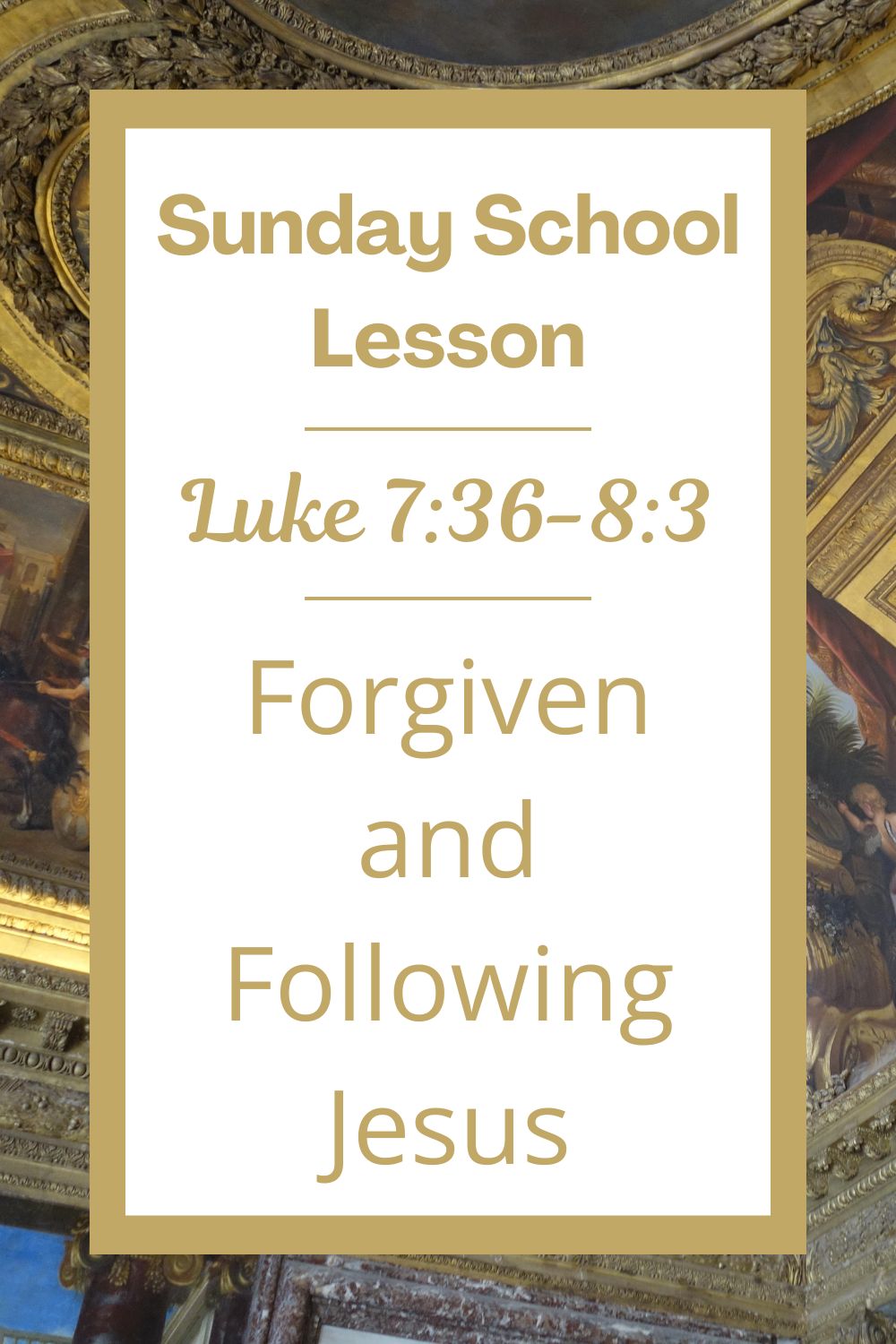 A Sunday School Lesson: Luke 7:36-8:3 - Forgiven and Following Jesus
