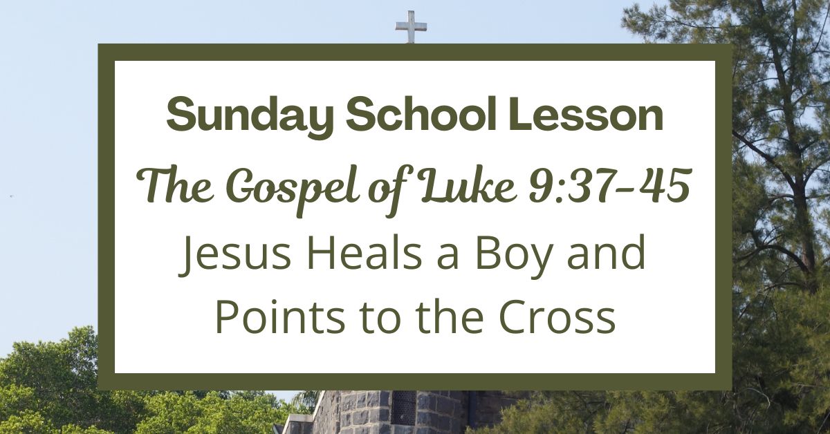A Sunday School Lesson: Luke&nbsp;9:37-45