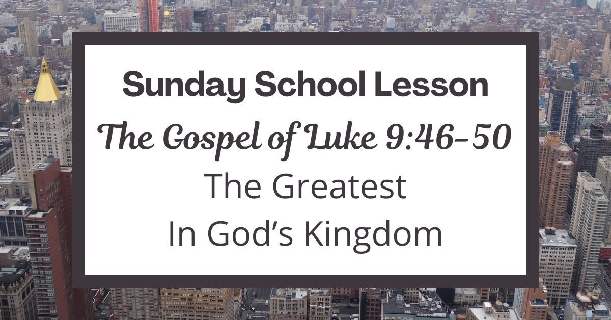 A Sunday School Lesson: Luke&nbsp;9:46-50