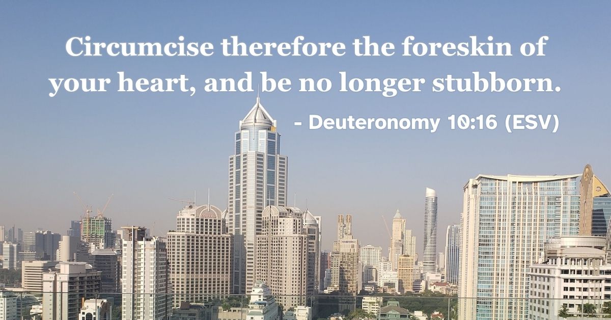 Bible verse from Deuteronomy 10:16 about softening our hearts toward God.