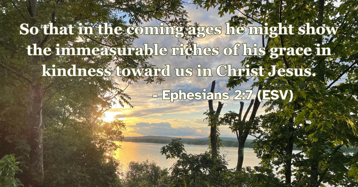 Bible verse from Ephesians 2:7 about God's immeasurable kindness in Christ.