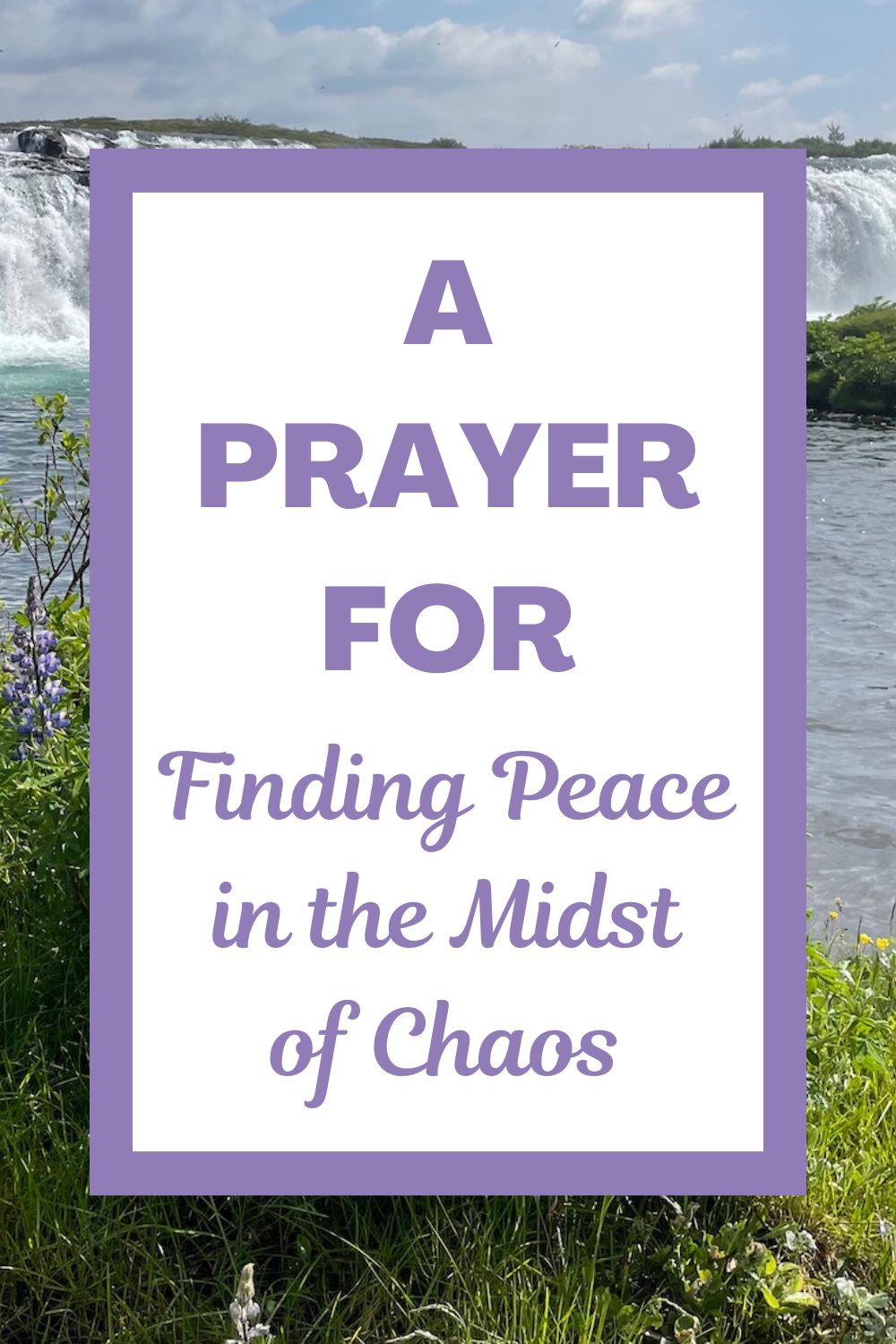 A Prayer for Finding Peace in the Midst of Chaos