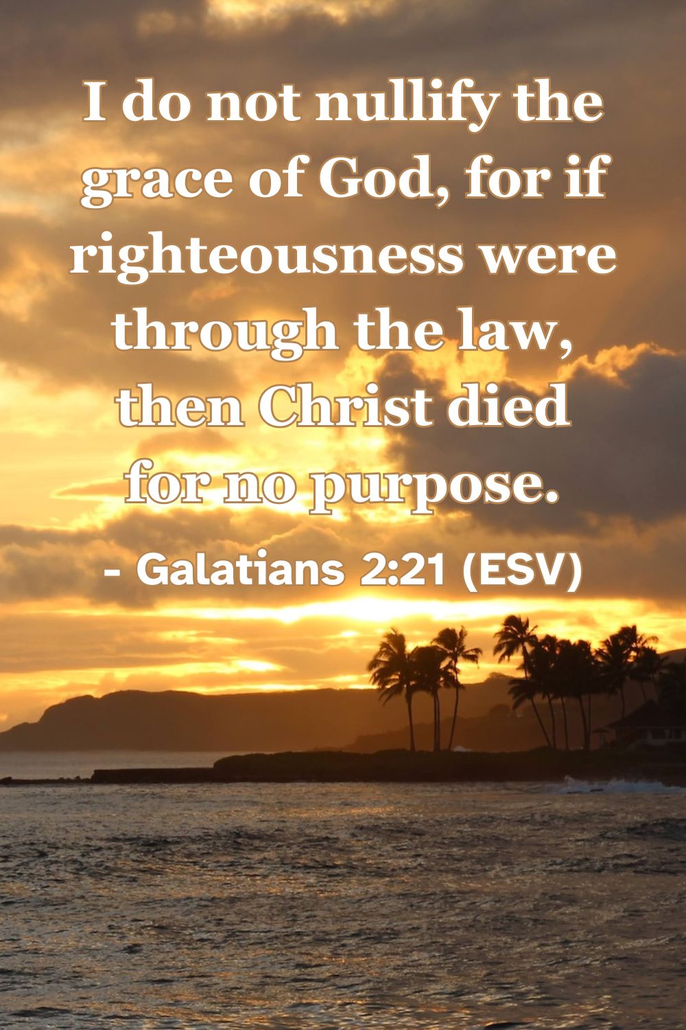 Bible verse from Galatians 2:21 about the sufficiency of Christ’s sacrifice.