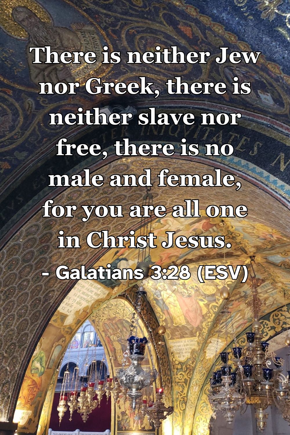 This Bible verse image features Galatians 3:28 (ESV): “There is neither Jew nor Greek, there is neither slave nor free, there is no male and female, for you are all one in Christ Jesus.” A reminder that all believers are one in Christ.