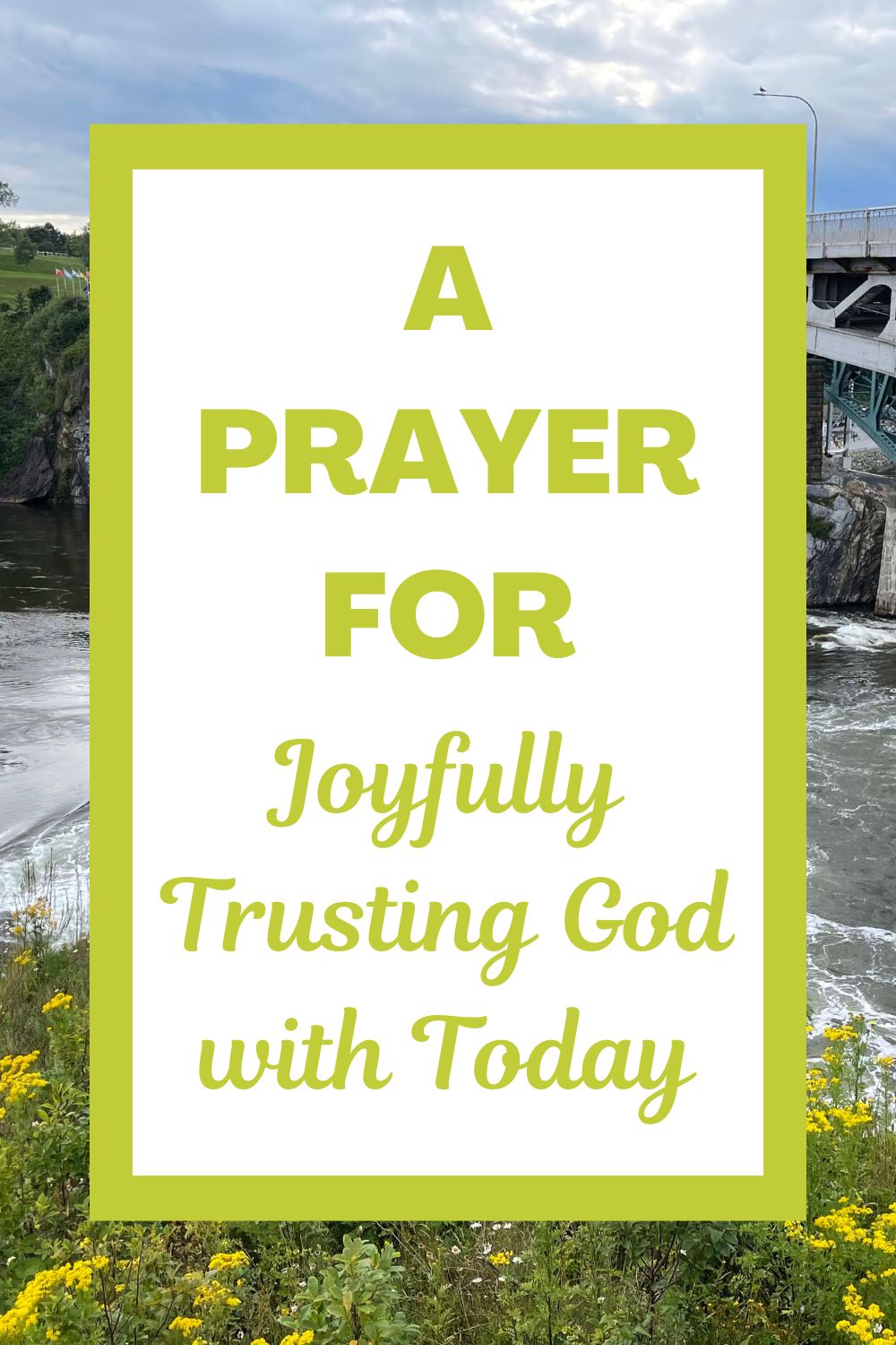 A Prayer for Joyfully Trusting God with Today