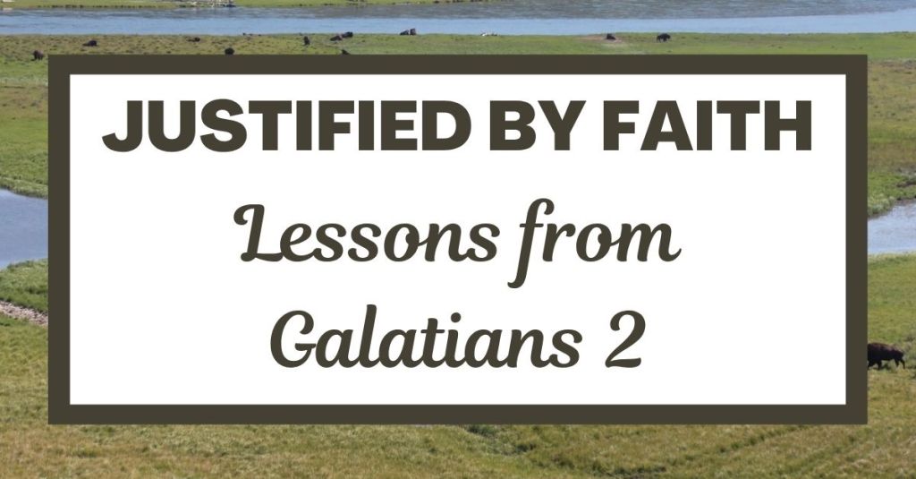 Justified By Faith: Lessons from Galatians 2