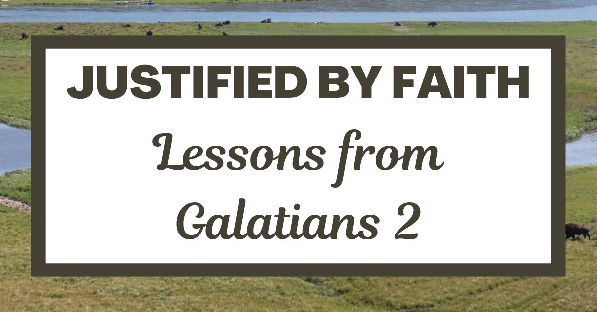Justified By Faith: Lessons from Galatians&nbsp;2
