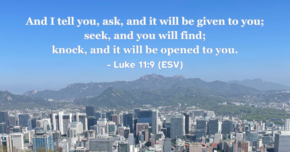 Bible verse from Luke 11:9 about asking, seeking, and finding.