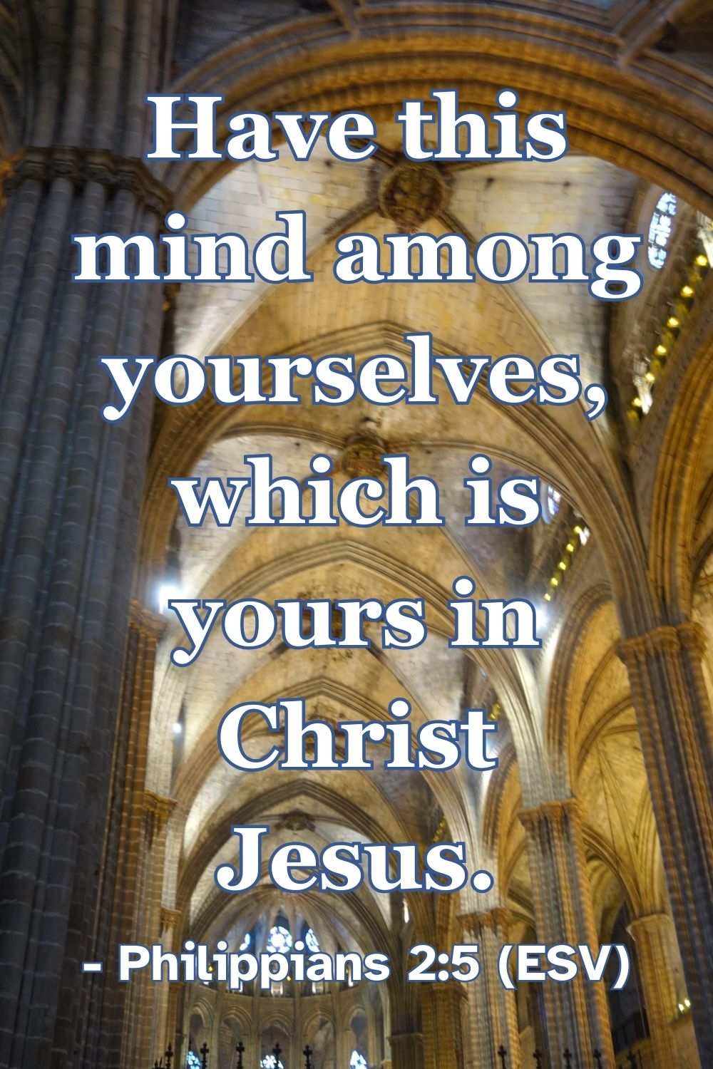 Philippians 2:5 (ESV): Have this mind among yourselves, which is yours in Christ Jesus.