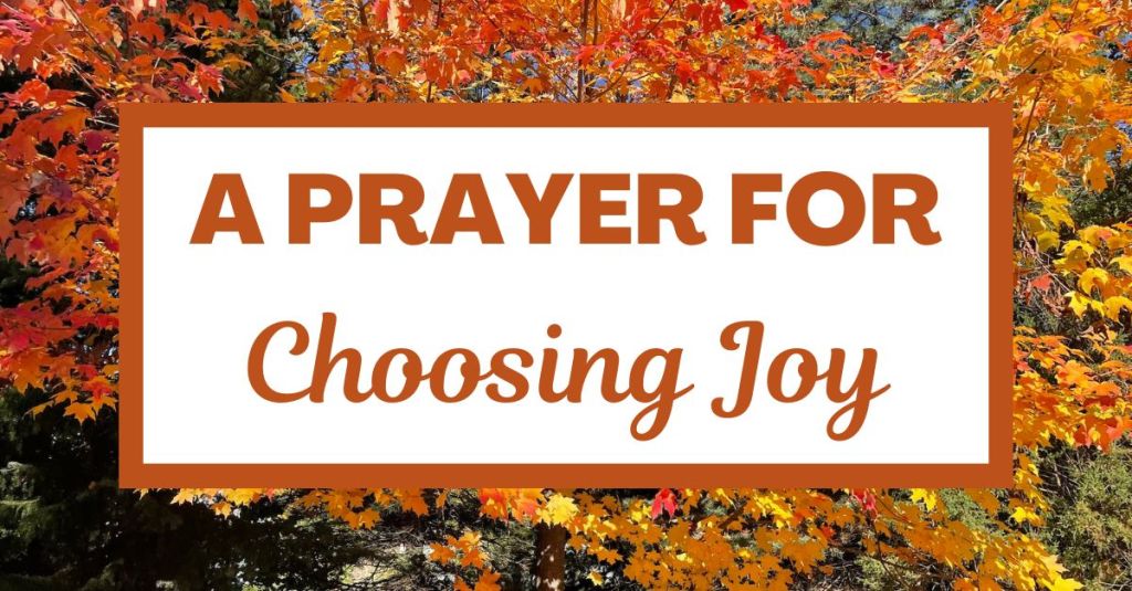 A Prayer for Choosing Joy