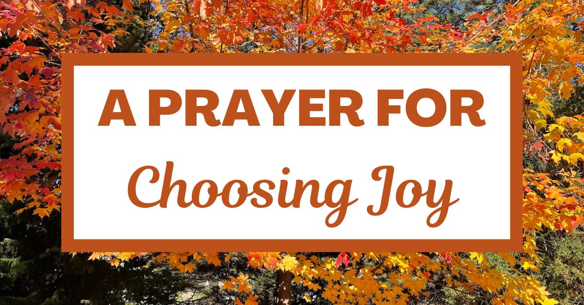 A Prayer for Choosing&nbsp;Joy