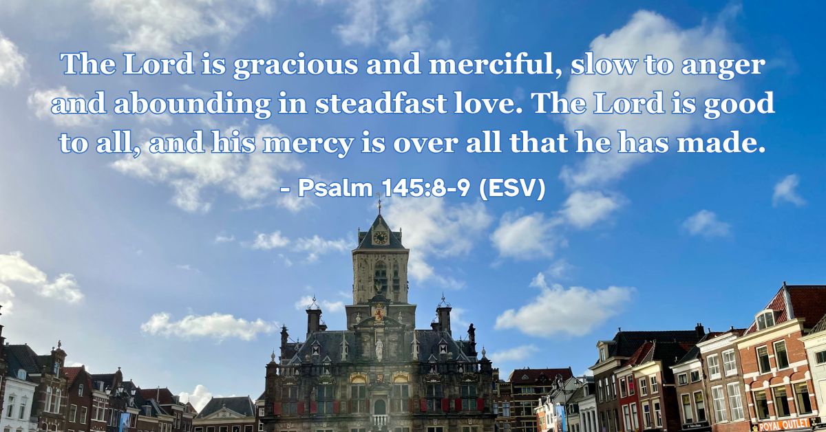 Bible verse from Psalm 145:8-9 about God's kindness and mercy to all.