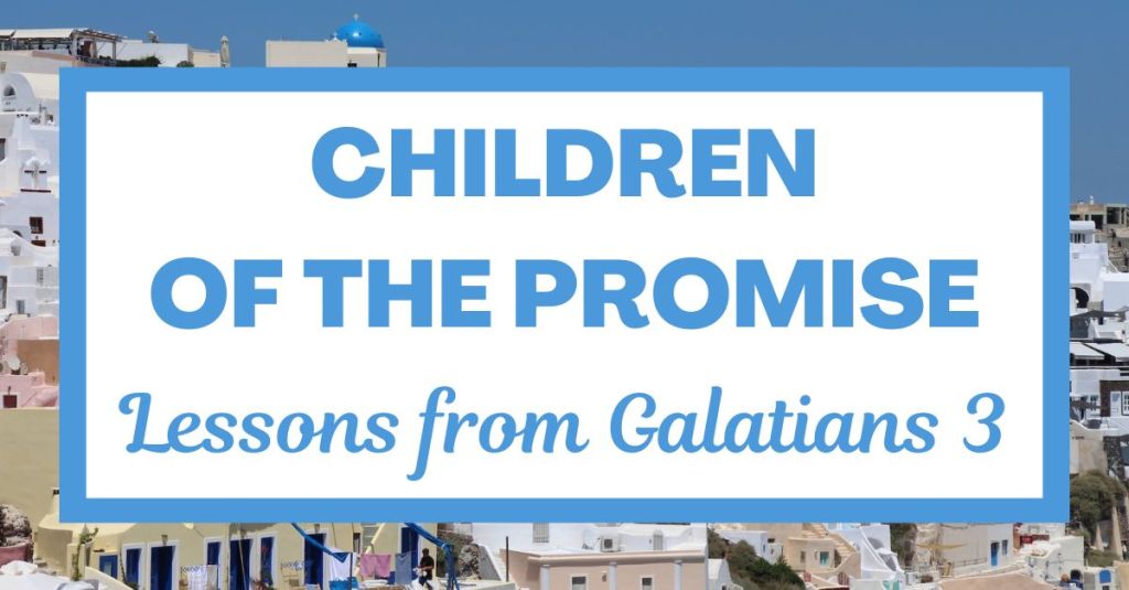 Children of the Promise: Lessons from Galatians 3