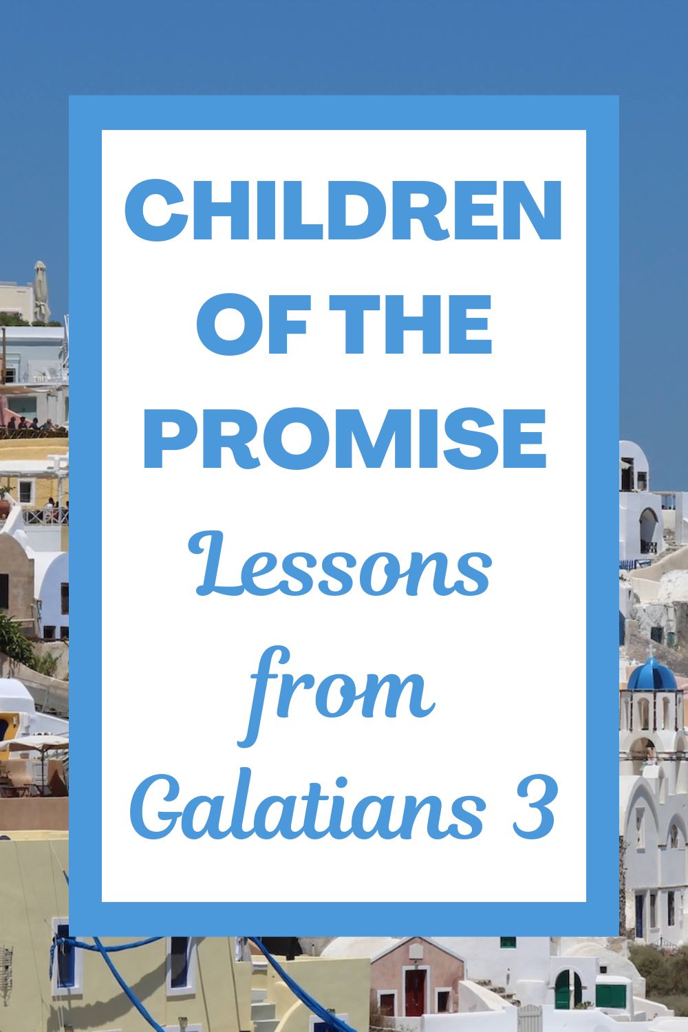 Children of the Promise: Lessons from Galatians 3