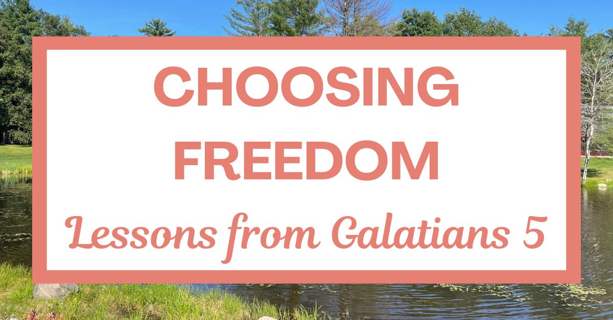 Choosing Freedom: Lessons from Galatians&nbsp;5