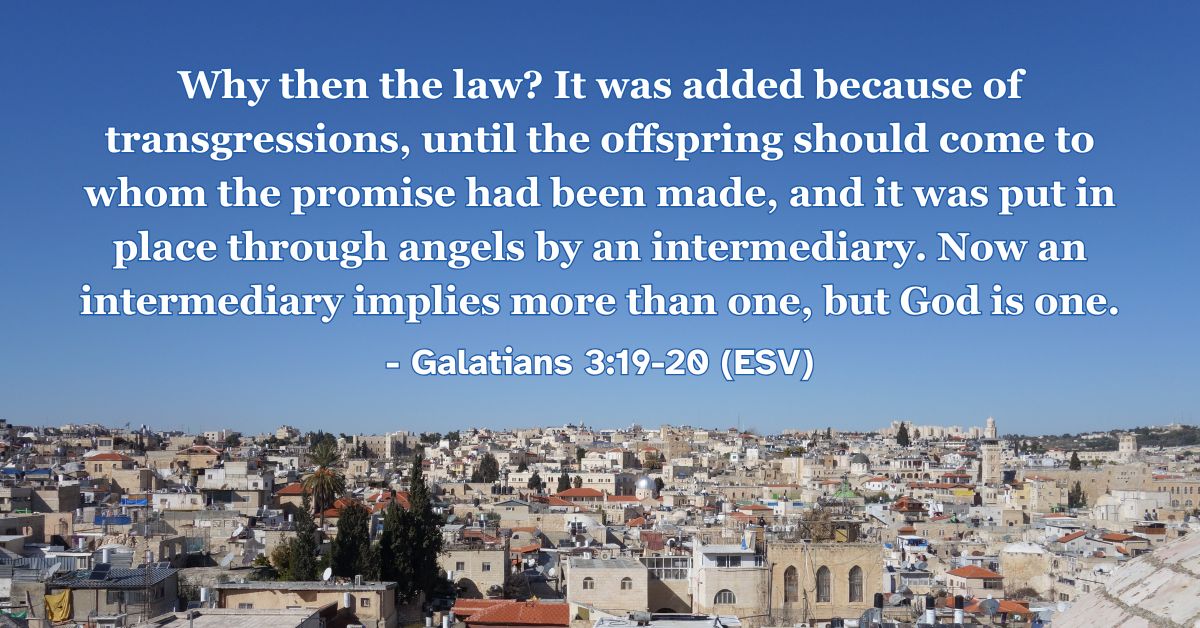 Bible verse from Galatians 3:19-20 about the purpose of the law until Christ came.