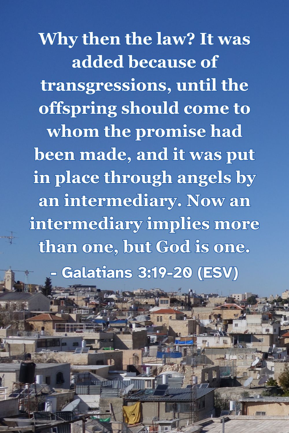 Bible verse from Galatians 3:19-20 about the purpose of the law until Christ came.