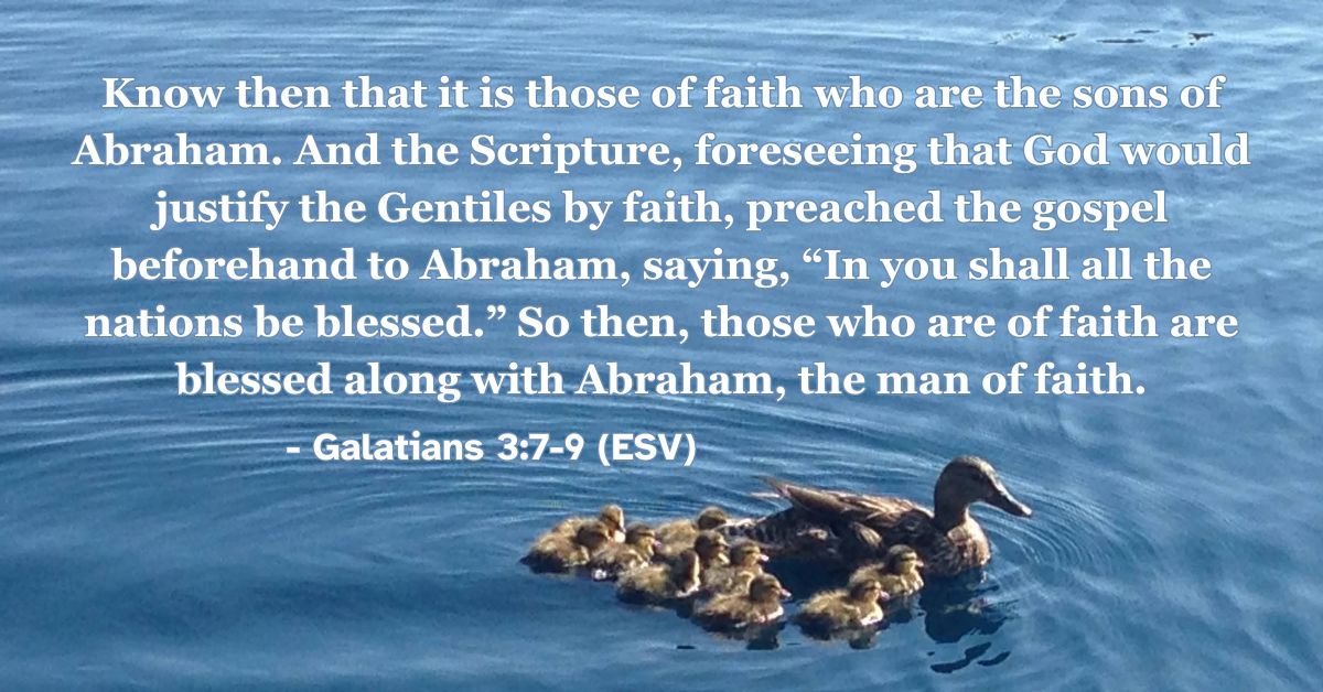 Bible verse from Galatians 3:7-9 about faith making us children of Abraham.
