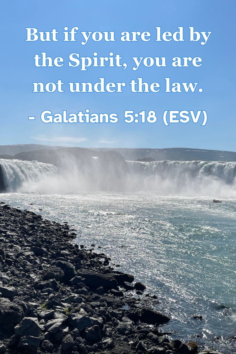 But if you are led by the Spirit, you are not under the law. – Galatians 5:18 (ESV)