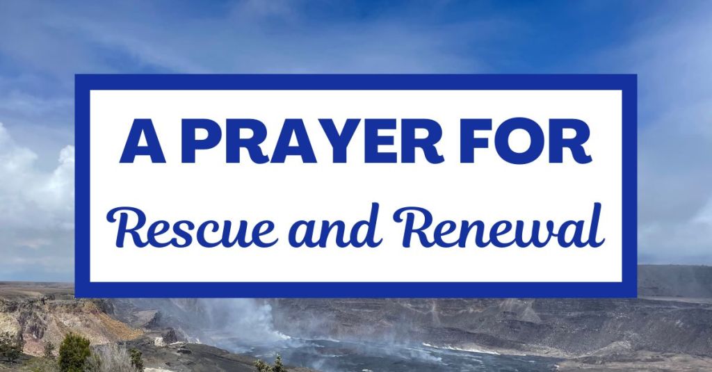 A Prayer for Rescue and Renewal